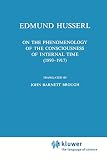 Husserl, Edmund: On the Phenomenology of the Consciousness of Internal Time Husserl, Edmund: On the Phenomenology of the Consciousness of Internal Time