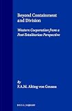 Alting Von Geusau, Frans Alphons Maria: Beyond Containment and Division: Western Cooperation from a Post-Totalitarian Perspective