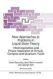 Caccamo, Carlo: New Approaches to Old and New Problems in Liquid State Theory : Inhomogeneities and Phase Separation in Simple, Complex, and Quantum Fluids