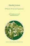 Neeleman, Ad: Flexible Syntax : A Theory of Case and Arguments Neeleman, Ad: Flexible Syntax : A Theory of Case and Arguments