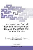 NATO Advanced Research Workshop on Unconventional Optical Elements For: Unconventional Optical Elements for Information Storage, Processing and Communications: Proceedings of the NATO Advanced Research Workshop, Tel Aviv, Israel, October 19 + +21, 1999