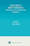 Tullock, Gordon: Efficient Rent-Seeking: Chronicle of an Intellectual Quagmire Tullock, Gordon: Efficient Rent-Seeking: Chronicle of an Intellectual Quagmire