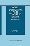 Allan, James: Topic Detection and Tracking: Event-Based Information Organization