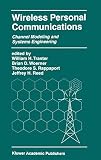 Tranter, William H.: Wireless Personal Communications: Channel Modeling and Systems Engineering