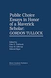 Fishback, Price: Public Choice Essays in Honor of a Maverick Scholar: Gordon Tullock Fishback, Price: Public Choice Essays in Honor of a Maverick Scholar: Gordon Tullock