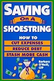 O'Neill, Barbara: Saving on a Shoestring: How to Cut Expenses Reduce Debt Stash More Cash