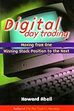 Abell, Howard: Digital Day Trading: Moving from One Winning Stock Position to the Next