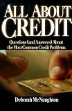 McNaughton, Deborah: All About Credit: Questions (And Answers) About the Most Common Credit Problems