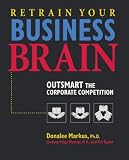Taylor, Pat: Retrain Your Business Brain: Outsmart the Corporate Competition Taylor, Pat: Retrain Your Business Brain: Outsmart the Corporate Competition