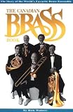 Walters, Rick: The Canadian Brass Book: The Story of the World's Favorite Brass Ensemble