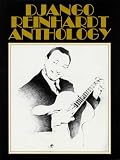 Reinhardt, Django: Django Reinhardt Anthology: Transcribed And Edited by Mike Peters Reinhardt, Django: Django Reinhardt Anthology: Transcribed And Edited by Mike Peters