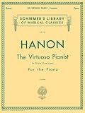 Hanon, C.: The Virtuoso Pianist in Sixty Exercises for the Piano: For the Acquirement of Agility, Independence, Strength, and Perfect Evenness in the Fingers, As Well As Suppleness of the Wrist Hanon, C.: The Virtuoso Pianist in Sixty Exercises for the Piano: For the Acquirement of Agility, Independence, Strength, and Perfect Evenness in the Fingers, As Well As Suppleness of the Wrist