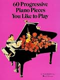Hal Leonard Corporation: 60 Progressive Piano Pieces You Like to Play Hal Leonard Corporation: 60 Progressive Piano Pieces You Like to Play