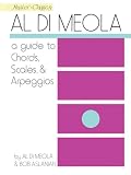 De Meola, Al: Al Di Meola: A Guide to Chords, Scales & Arpeggios De Meola, Al: Al Di Meola: A Guide to Chords, Scales & Arpeggios