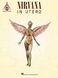 Nirvana: Nirvana in Utero for One Voice and 1.2 Guitars With Transcription Words Nirvana: Nirvana in Utero for One Voice and 1.2 Guitars With Transcription Words