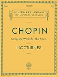 Chopin, Frederic: Frederic Chopin Compositions for the Piano: Nocturnes Chopin, Frederic: Frederic Chopin Compositions for the Piano: Nocturnes
