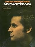 Bach, Johann Sebastian: Parkening Plays Bach: Virtuoso Music for Guitar