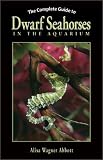 Abbott, Alisa Wagner: The Complete Guide to Dwarf Seahorses in the Aquarium Abbott, Alisa Wagner: The Complete Guide to Dwarf Seahorses in the Aquarium