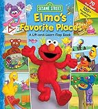 Monica, Carol: Elmo's Favorite Places: A Lift and Learn Flap Book