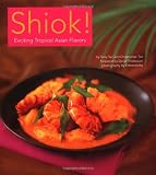Tan, Terry: Shiok!: Exciting Tropical Asian Flavors Tan, Terry: Shiok!: Exciting Tropical Asian Flavors