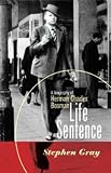 Gray, Stephen: Life Sentence: A Biography of Herman Charles Bosman