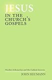 Reymann, John: Jesus in the Church's Gospels: Modern Scholarship and the Earliest Sources