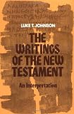 Johnson, Luke Timothy: The Writings of the New Testament: An Interpretation