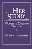 MacHaffie, Barbara J.: Her Story: Women in Christian Tradition