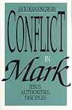 Kingsbury, Jack Dean: Conflict in Mark: Jesus, Authorities, Disciples