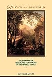 Wentz, Richard E.: Religion in the New World: The Shaping of Religious Traditions in the United States Wentz, Richard E.: Religion in the New World: The Shaping of Religious Traditions in the United States