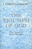 Beker, Christiaan J.: Triumph of God: The Essence of Paul's Thought