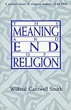 Smith, Wilfred Cantwell: The Meaning and End of Religion Smith, Wilfred Cantwell: The Meaning and End of Religion