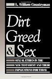 Countryman, L. William: Dirt, Greed, and Sex: Sexual Ethics in the New Testament and Their Implications for Today Countryman, L. William: Dirt, Greed, and Sex: Sexual Ethics in the New Testament and Their Implications for Today
