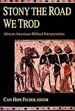 Felder, Cain Hope: Stony the Road We Trod: African American Biblical Interpretation Felder, Cain Hope: Stony the Road We Trod: African American Biblical Interpretation