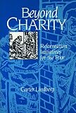 Lindberg, Carter: Beyond Charity: Reformation Initiatives for the Poor Lindberg, Carter: Beyond Charity: Reformation Initiatives for the Poor