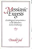 Juel, Donald: Messianic Exegesis: Christological Interpretation of the Old Testament in Early Christianity