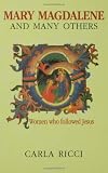 Ricci, Carla: Mary Magdalene and Many Others: Women Who Followed Jesus