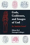 Keel, Othmar: Gods, Goddesses, and Images of God in Ancient Israel Keel, Othmar: Gods, Goddesses, and Images of God in Ancient Israel