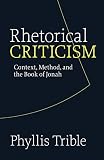 Trible, Phyllis: Rhetorical Criticism: Context, Method, and the Book of Jonah