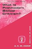 Adam, A. K. M.: What Is Postmodern Biblical Criticism?
