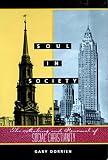 Dorrien, Gary: Soul in Society: The Making and Renewal of Social Christianity Dorrien, Gary: Soul in Society: The Making and Renewal of Social Christianity
