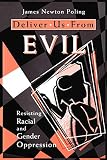 Poling, James Newton: Deliver Us from Evil: Resisting Racial and Gender Oppression Poling, James Newton: Deliver Us from Evil: Resisting Racial and Gender Oppression