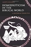 Nissinen, Martti: Homoeroticism in the Biblical World: A Historical Perspective Nissinen, Martti: Homoeroticism in the Biblical World: A Historical Perspective