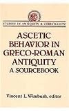 Wimbush, Vincent: Ascetic Behavior in Greco-Roman Antiquity: A Sourcebook Wimbush, Vincent: Ascetic Behavior in Greco-Roman Antiquity: A Sourcebook