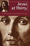 Miller, John W.: Jesus at Thirty: A Psychological and Historical Portrait Miller, John W.: Jesus at Thirty: A Psychological and Historical Portrait