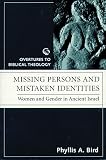 Bird, Phyllis A.: Missing Persons and Mistaken Identities: Women and Gender in Ancient Israel Bird, Phyllis A.: Missing Persons and Mistaken Identities: Women and Gender in Ancient Israel