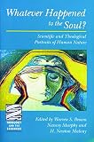 Malony, H. Newton: Whatever Happened to the Soul?: Scientific and Theological Portraits of Human Nature Malony, H. Newton: Whatever Happened to the Soul?: Scientific and Theological Portraits of Human Nature