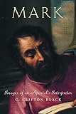 Black, C. Clifton: Mark: Images of an Apostolic Interpreter Black, C. Clifton: Mark: Images of an Apostolic Interpreter