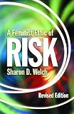 Welch, Sharon D.: A Feminist Ethic of Risk