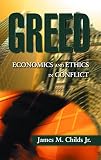 Childs, James M.: Greed: Economics and Ethics in Conflict